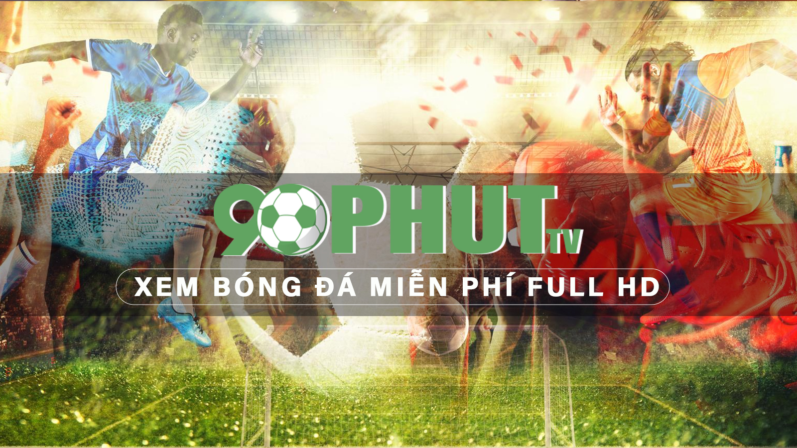 Trực tiếp bóng đá 90P miễn phí full HD